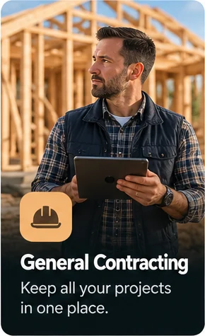 General Contracting: Keep all your projects in one place.