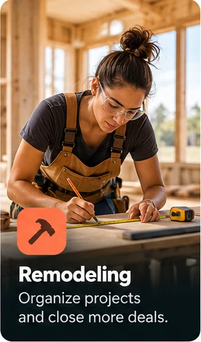 Remodeling: Organize projects and close more deals.